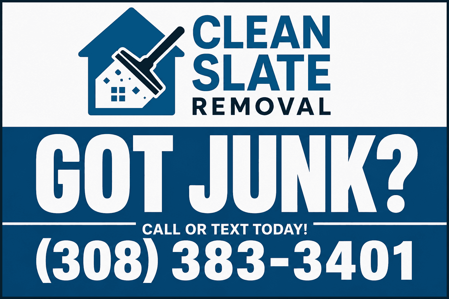 Clean Slate Removal sign with house logo, "Got Junk?" text, and phone number 308-383-3401.